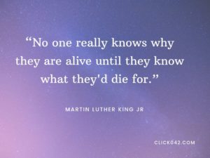“No one really knows why they are alive until they know what they'd die for.” Quotes by Martin Luther King Jr